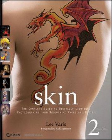 Skin: The Complete Guide To Digitally Lighting, Photographing, And Retouching Faces And Bodies, 2nd Ed. by Lee Varis