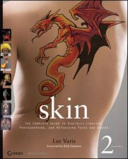 Skin The Complete Guide To Digitally Lighting Photographing And Retouching Faces And Bodies 2nd Ed