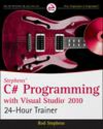 Stephens' C# Programming with Visual Studio 2010 24-Hour Trainer plus DVD by Rod Stephens