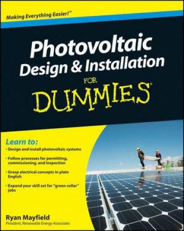 Photovoltaic Design & Installation for Dummies by Ryan Mayfield