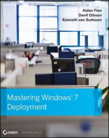 Mastering Windows 7 Deployment by Aidan Finn, Darril Gibson, Kenneth van Surksum 