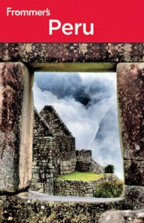 Frommer's Peru, 5th Edition by Unknown