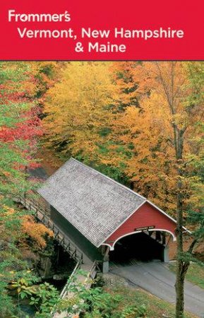 Frommer's Vermont, New Hampshire And Maine, 7th Edition by Paul Karr