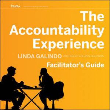 The Accountability Experience Facilitator's Guide Set by Linda Galindo