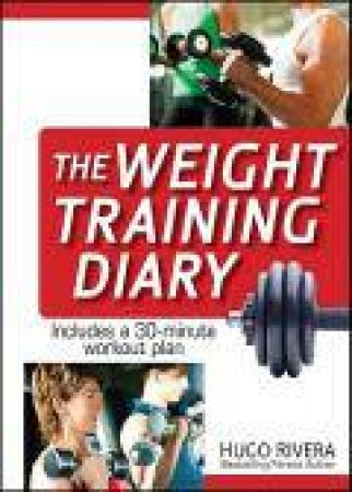 The Weight Training Diary by Hugo Rivera