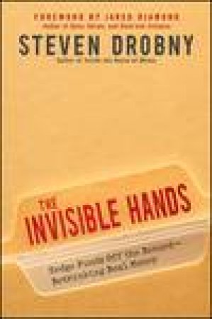 The Invisible Hands: Hedge Funds Off the Record - Rethinking Real Money by Steven Drobny