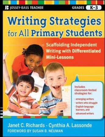 Writing Strategies for All Primary Students: Scaffolding Independent Writing with Differentiated Mini-lessons, Grades K- by Janet C Richards & Cynthia A Lassonde 