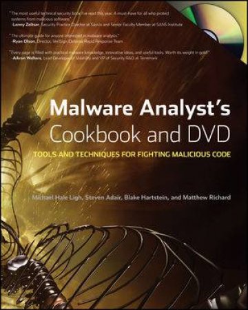 Malware Analyst's Cookbook and Dvd: Tools and Techniques for Fighting Malicious Code by Various