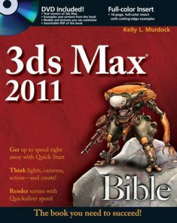 3Ds Max 2011 Bible by Kelly L Murdock