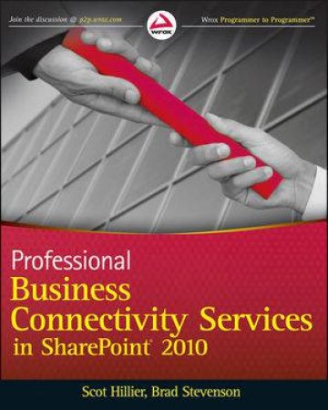 Professional Business Connectivity Services in Sharepoint 2010 by Scot Hillier, Brad Stevenson 