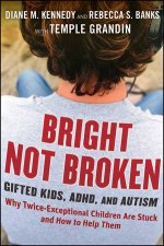 Bright Not Broken Gifted Kids Adhd and Autism