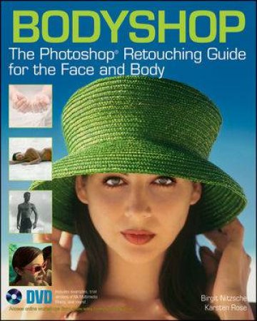 Bodyshop: The Photoshop Retouching Guide For The Face And Body by Birgit Nitzsche & Karsten Rose