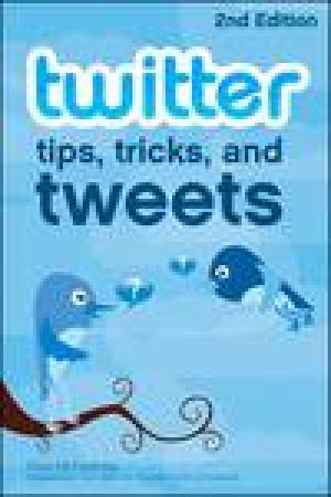 Twitter Tips, Tricks, and Tweets, 2nd Ed by Paul McFedries