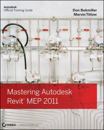 Mastering Autodesk Revit MEP 2011 by Don Bokmiller & Marvin Titlow