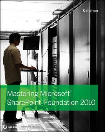 Mastering Microsoft Sharepoint Foundation 2010 by Unknown