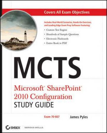 Mcts: Microsoft Sharepoint 2010 Configuration Study Guide (70-667) by James Pyles