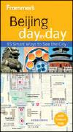 Frommer's Beijing Day By Day, 2nd Edition by Jen Lin-Lui