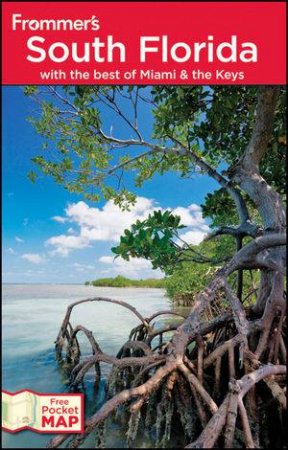 Frommer's South Florida: With the Best of Miami & the Keys, 7th Edition by Lesley Abravanel