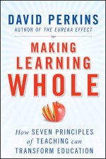 Making Learning Whole How Seven Principles of Teaching Can Transform Education