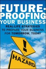 Futureproofing Your Business Stories and Steps to Prepare Your Business for Tomorrow Today