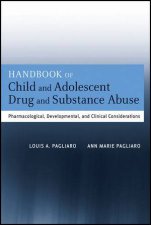 Handbook of Child and Adolescent Drug and Substance Abuse Pharmacological Developmental and Clinical Considerations