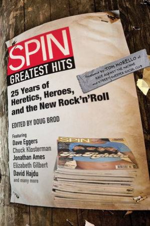 Spin: Greatest Hits: 25 Years of Heretics, Heroes, and the New Rock 'N' Roll by Various