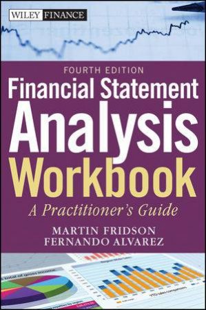 Financial Statement Analysis Workbook, Fourth Edition: A Practitioner's Guide by Martin Fridson & Fernando Alverez