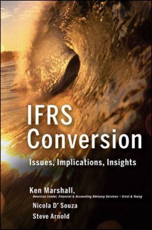 IFRS Conversion: Issues, Implications, Insights by Ken Marshall & Steve Donald