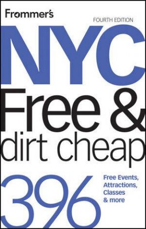 Frommer's NYC Free & Dirt Cheap, 4th Edition by Ethan Wolff