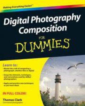 Digital Photography Composition for Dummies by Thomas Clark