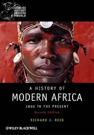 A History of Modern Africa - 1800 to the Present  2E by Richard J. Reid 