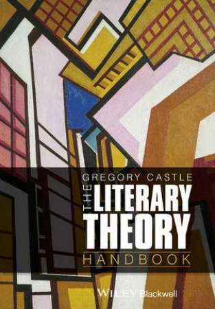 The Literary Theory Handbook by Gregory Castle