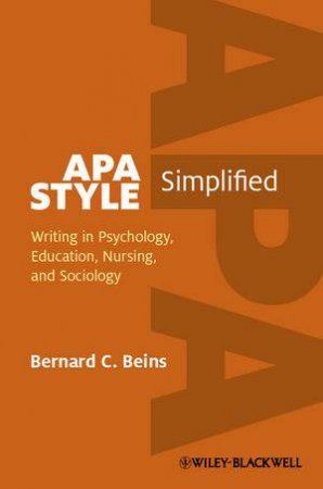 APA Style Simplified: Writing in Psychology, Education, Nursing, and Sociology by Bernard C. Beins