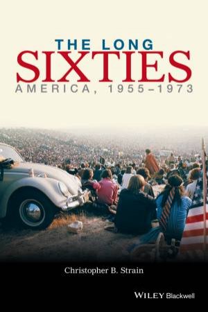 The Long Sixties: 1955-1973 by Christopher B Strain