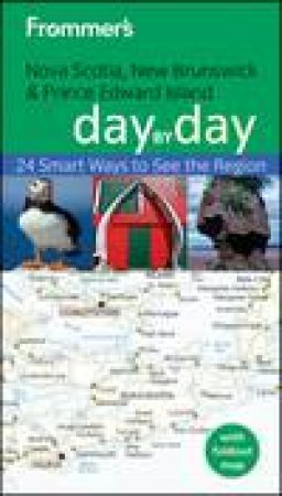 Frommer's Nova Scotia, New Brunswick & Prince Edward Island Day By Day, 1st Edition by Paul Karr