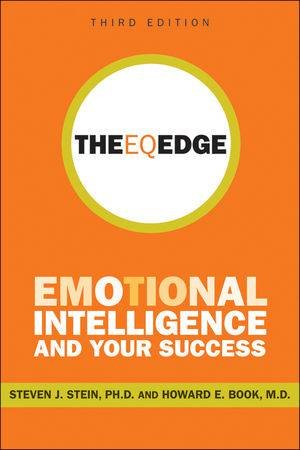 The Eq Edge: Emotional Intelligence and Your Success, 3E by Steven J. Stein & Howard E. Book