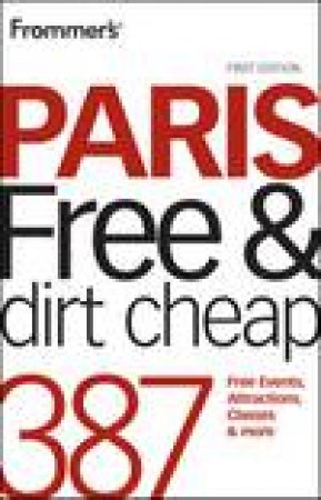 Frommer's: Paris Free and Dirt Cheap by Anna E Brooke