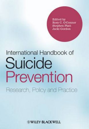 International Handbook of Suicide Prevention -    Research, Policy and Practice by Rory C. O'Connor & Stephen Platt & Various