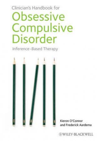 The Clinician's Handbook for Obsessive Compulsive Disorder - Inference-based Therapy by Kieron O'Connor & Frederick Aardema 