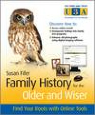 Family History for the Older and Wiser: Find Your Roots with Online Tools by Susan Fifer