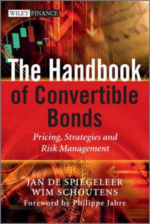 The Handbook of Convertible Bonds - Pricing, Strategies and Risk Management by Wim Schoutens & Jan de Spiegeleer