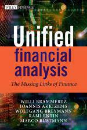 Unified Financial Analysis: the Missing Links of Finance by Willi Brammertz