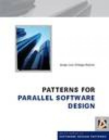 Patterns for Parallel Software Design by Jorge Luis Ortega-Ajona