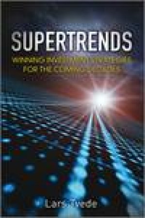 Supertrends: Winning Investment Strategies for the Coming Decades by Lars Tvede