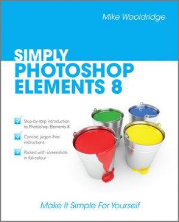 Simply Photoshop Elements 8 by Mike Wooldridge