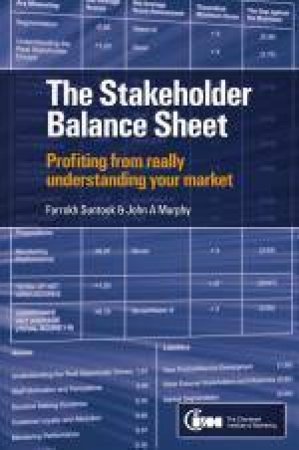 Stakeholder Balance Sheet - Profiting From Really Understanding Your Markets by Rarrokh Suntook & John Murphy