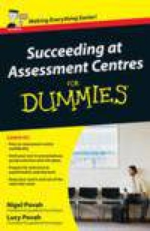 Succeeding at Assessment Centres for Dummies by Nigel & Lucy Povah