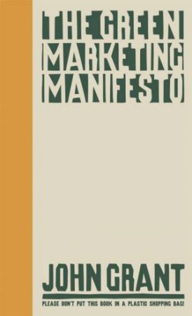 The Green Marketing Manifesto by John Grant