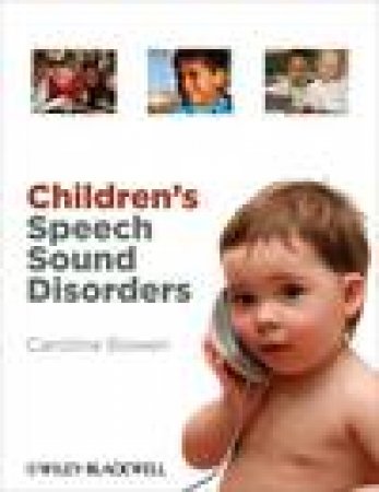 Children's Speech Sound Disorders, 1st Ed by Caroline Bowen