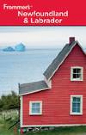 Frommer's: Newfoundland and Labrador, 4th Ed by Andrew Hempstead